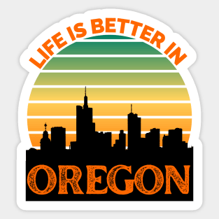 Life Is Better In Oregon - Oregon Skyline - Oregon Skyline City Travel & Adventure Lover Sticker